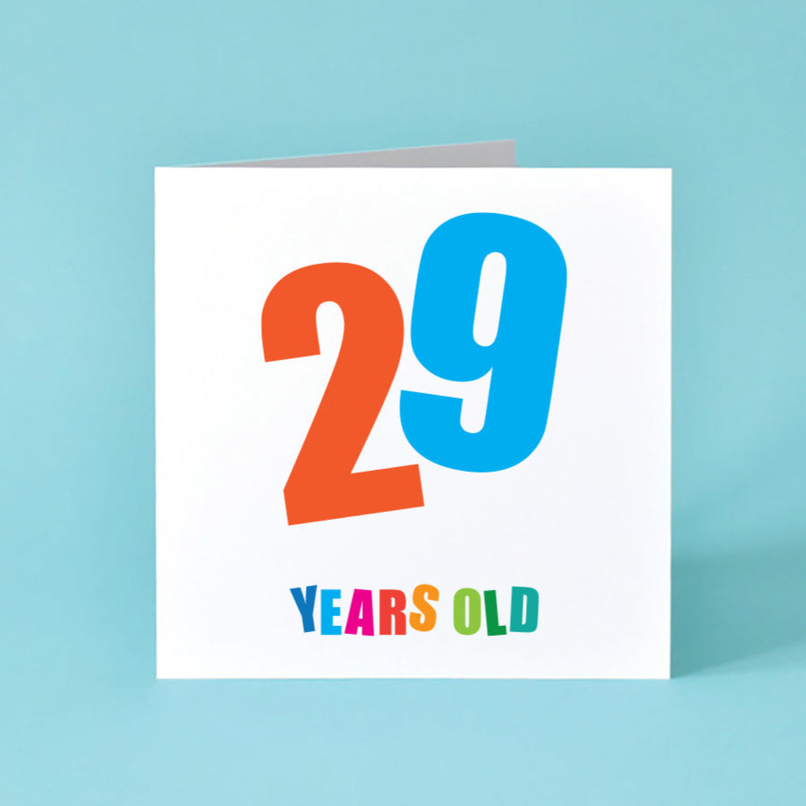 This birthday card features a bold '29' in the middle, with each number in a different bright colour and angled playfully. "Years Old" sits underneath, each letter in a vibrant, distinct shade.