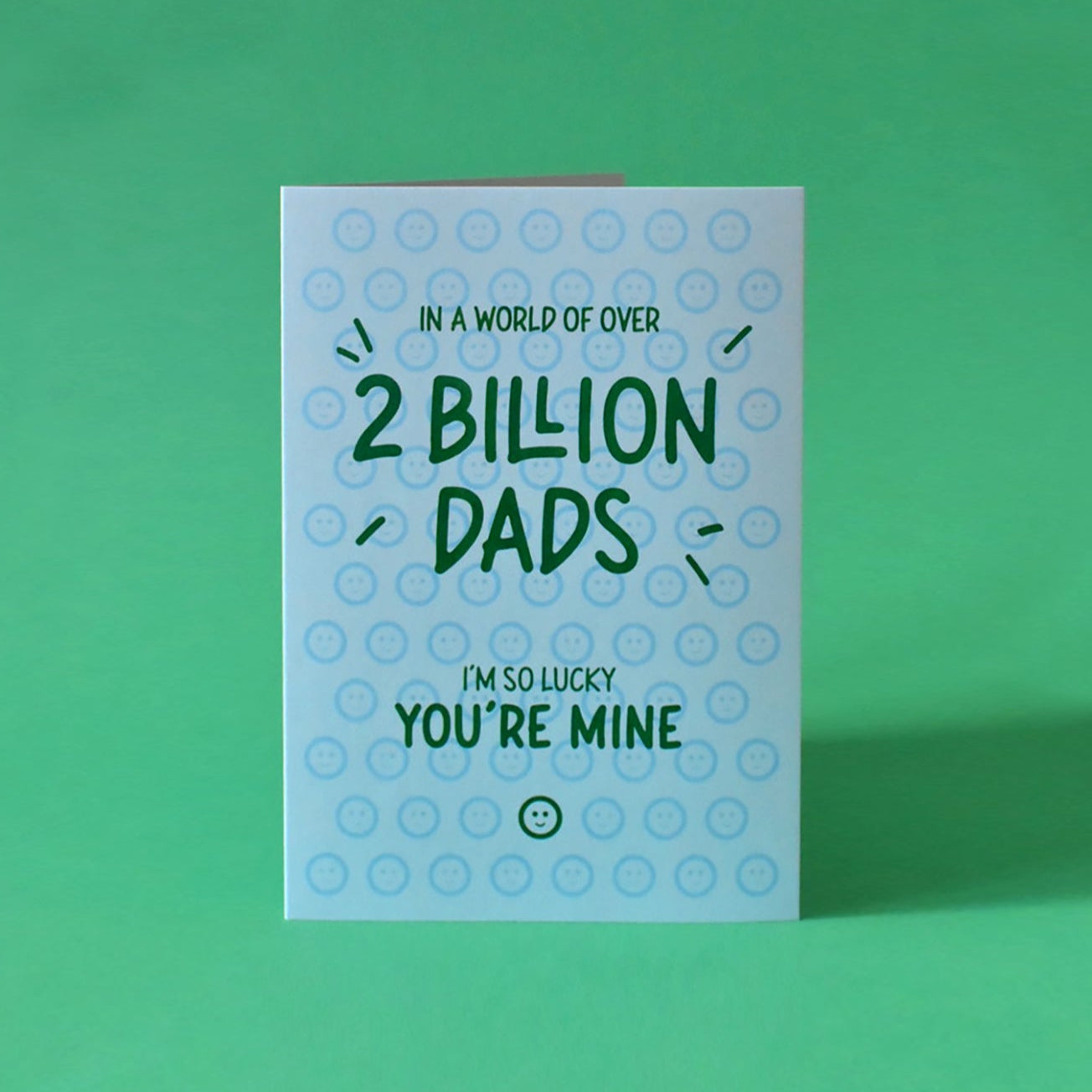 Out of 2 Billion Dads, I'm Lucky You're Mine Card