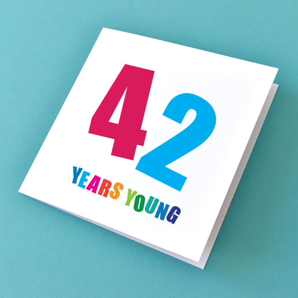 42 Years Young Fun and Colourful Birthday Card.
