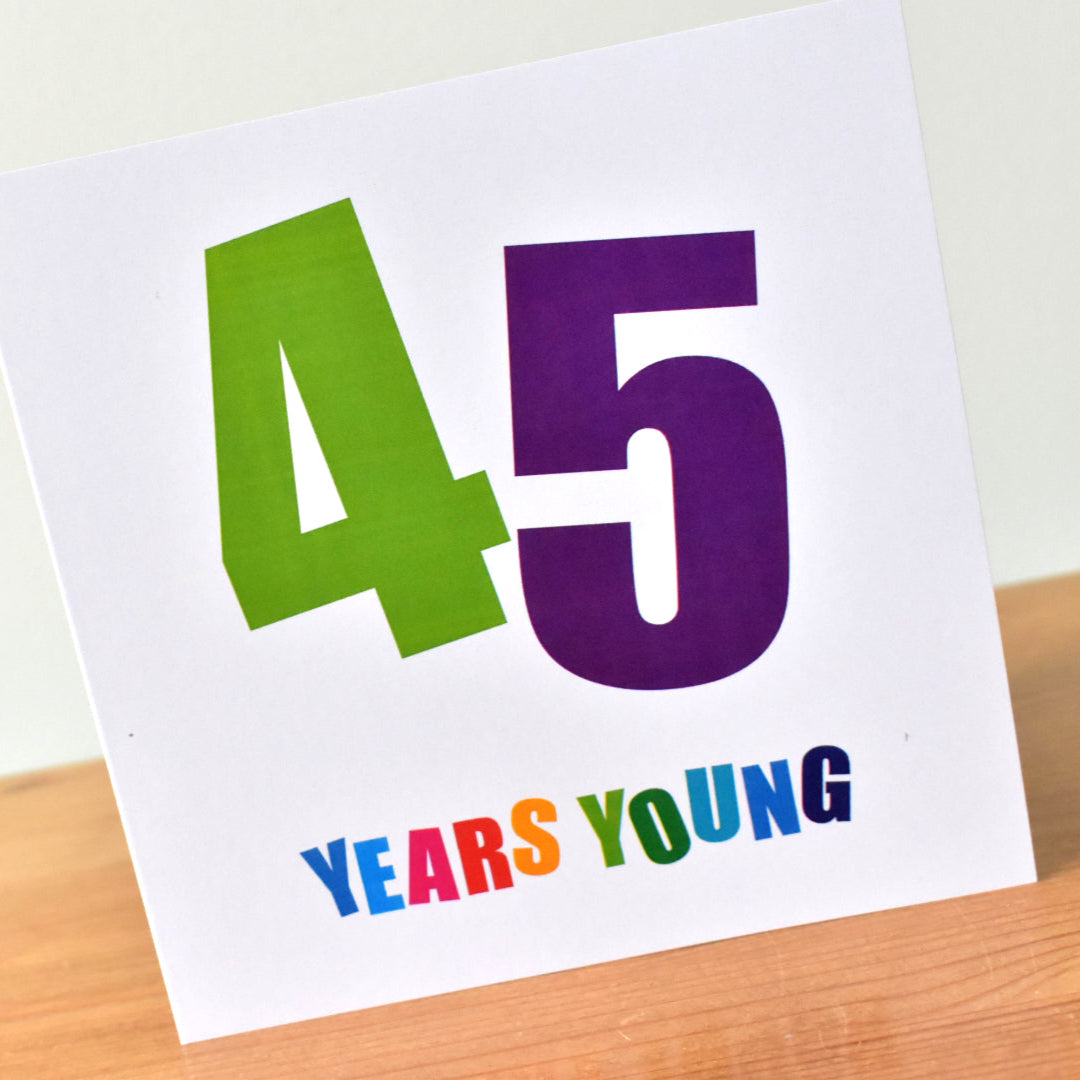 45 Years Young Birthday Card