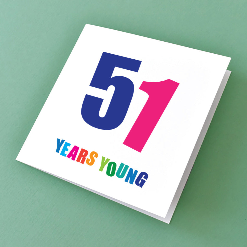 A 'Fifty-One Years Young' card, ideal for a 51st birthday, showcasing a lively, bold design with a joyful aesthetic.