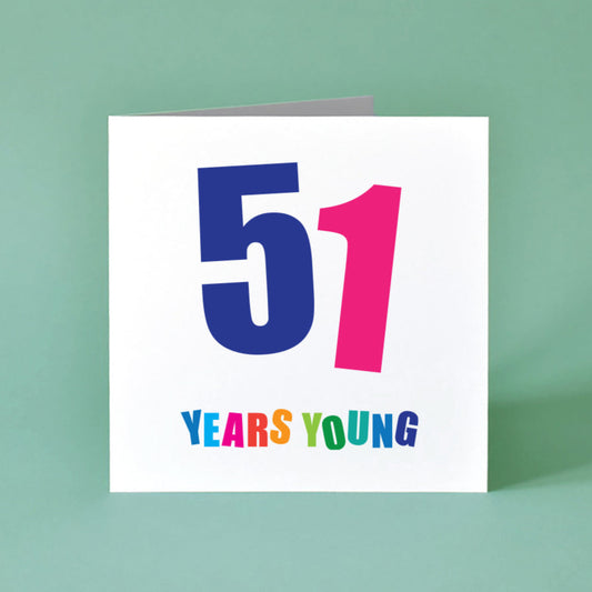 A colourful 'Fifty-One Years Young' birthday card featuring vibrant, playful typography and a modern design.