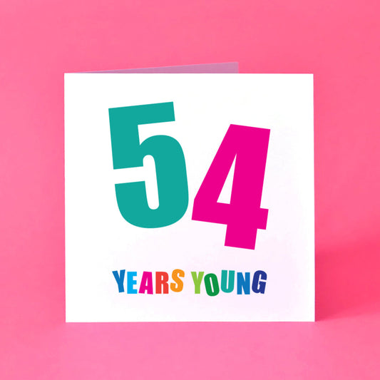 A lively 'Fifty-Four Years Young' birthday card, with bright, cheerful colours and an expressive, modern design.