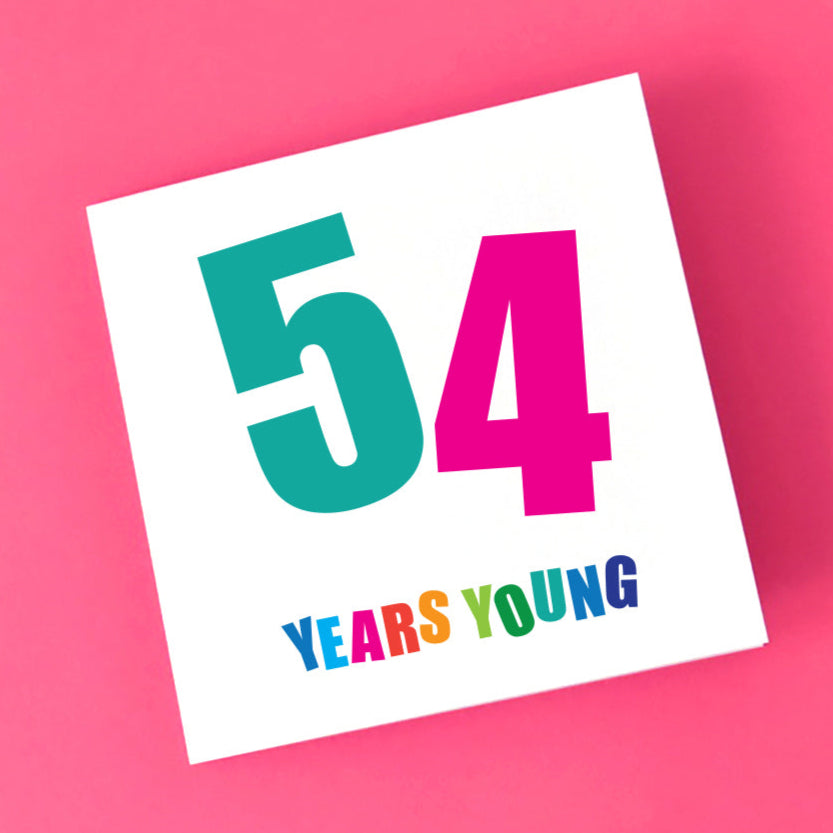 A 'Fifty-Four Years Young' card, ideal for a 54th birthday, showcasing a dynamic and unique design that captures youthful spirit.