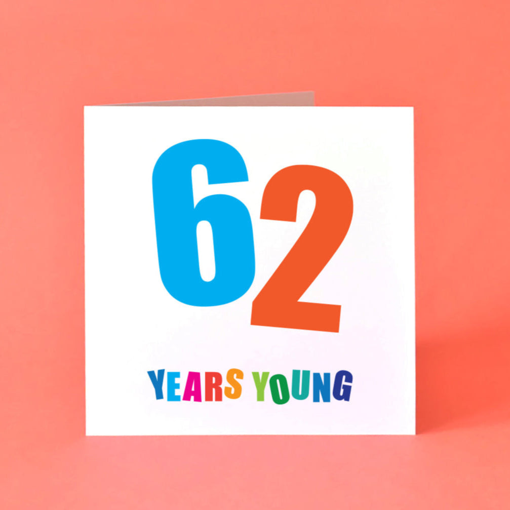 Square white 62nd birthday card featuring a prominent, bold, colourful "62" with "Years Young" text below. Unique celebration card.