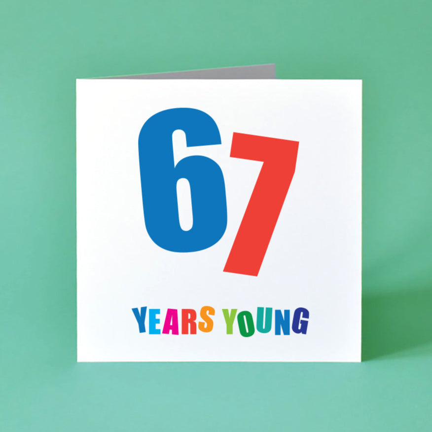 67 Years Young Birthday Card