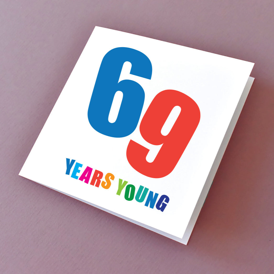 Birthday Card for 69th celebrations. Large 69 in the centre of the card with the words Years Young in birght colours underneath.