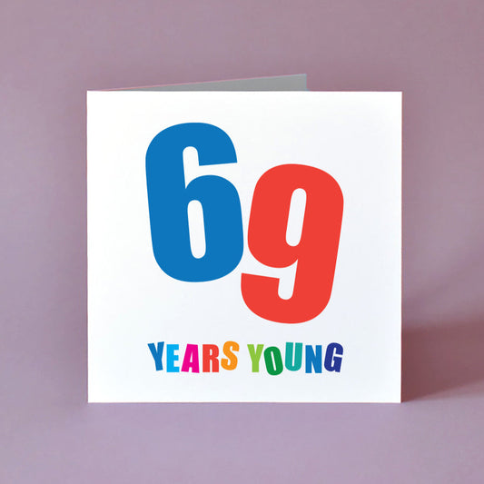 69 Years Young Birthday Card with big bold numbers and colourful letters.