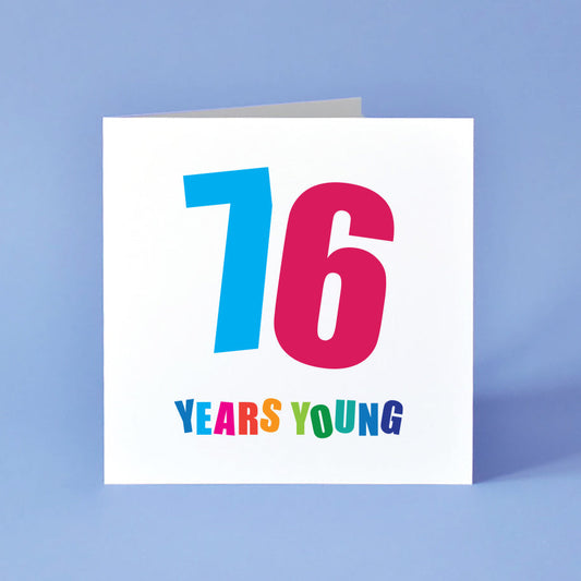 76 Years Young Birthday Card for Him or Her