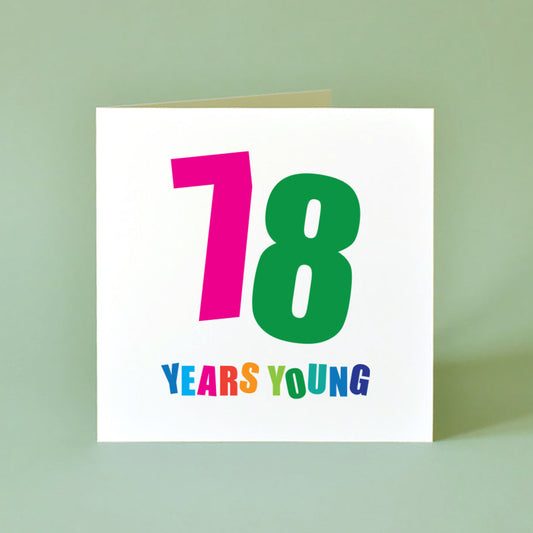 78 Years Young Birthday Card