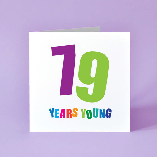 79 Years Young Birthday Card