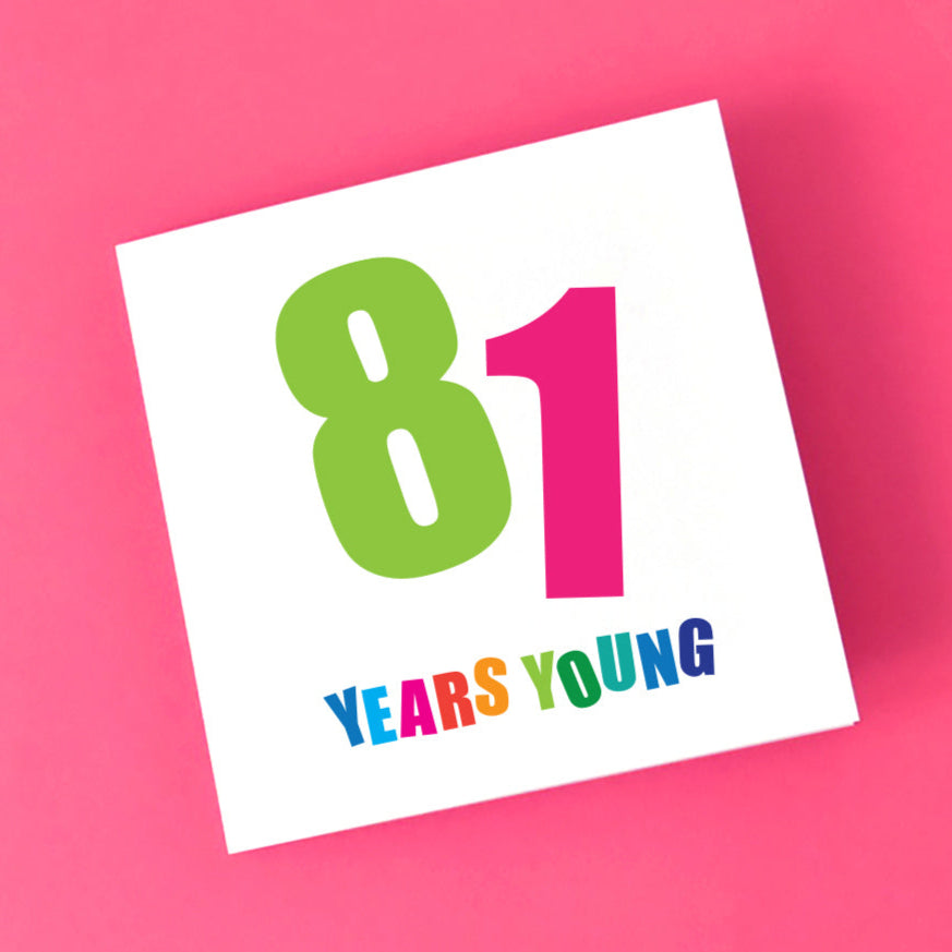81 Years Young Birthday Card for Him