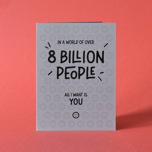 Out of 8 Billion People, All I Want Is You Card