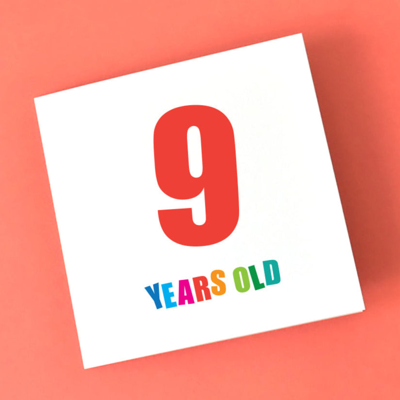Gender neutral 9 Years Old card for kids with a big number 9 and all text in bright colours.