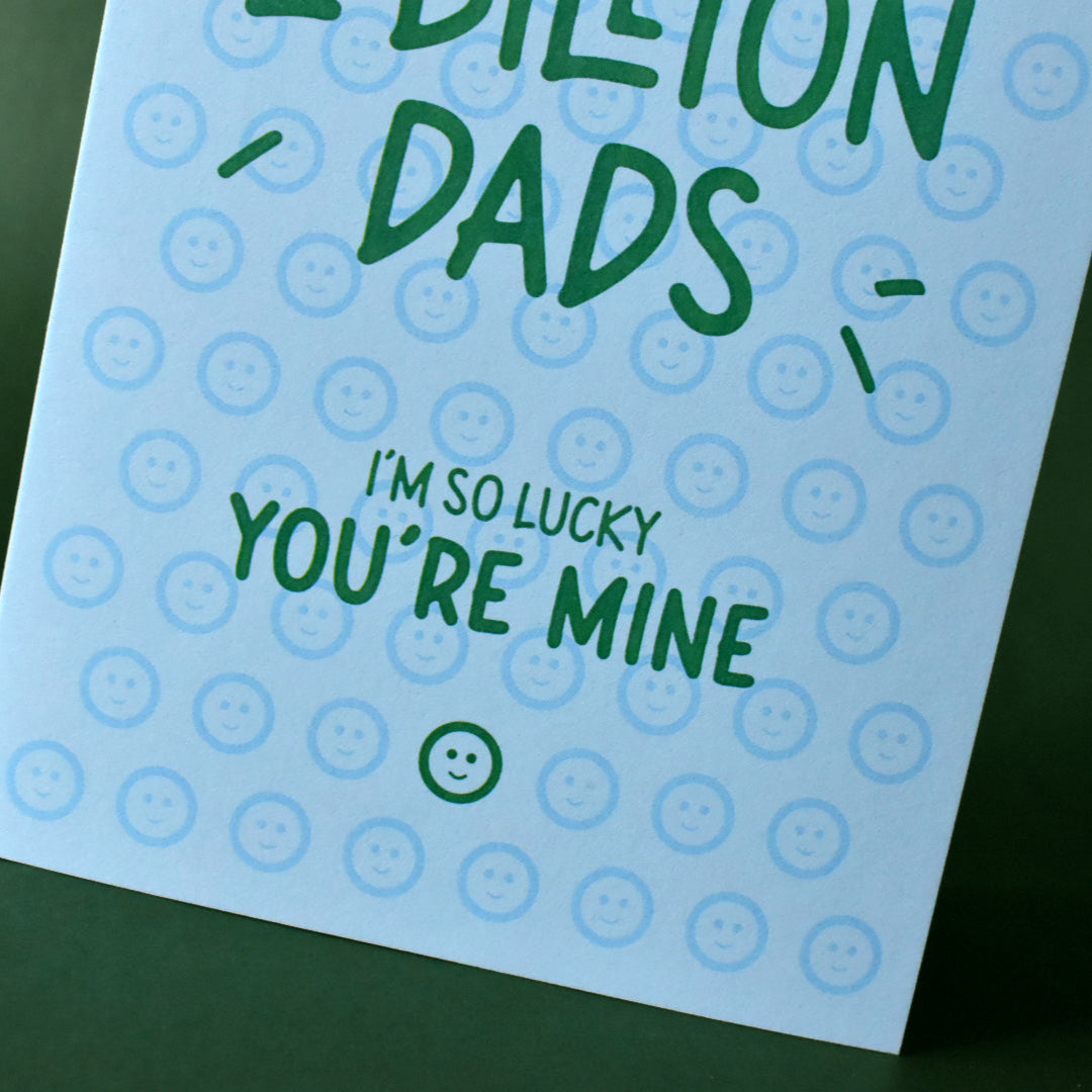 Out of 2 Billion Dads, I'm Lucky You're Mine Card