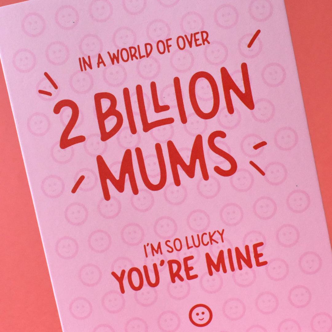 Out of 2 Billion Mams, I'm Lucky You're Mine Card