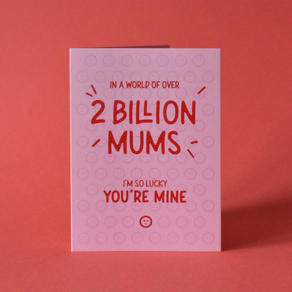 Out of 2 Billion Mams, I'm Lucky You're Mine Card