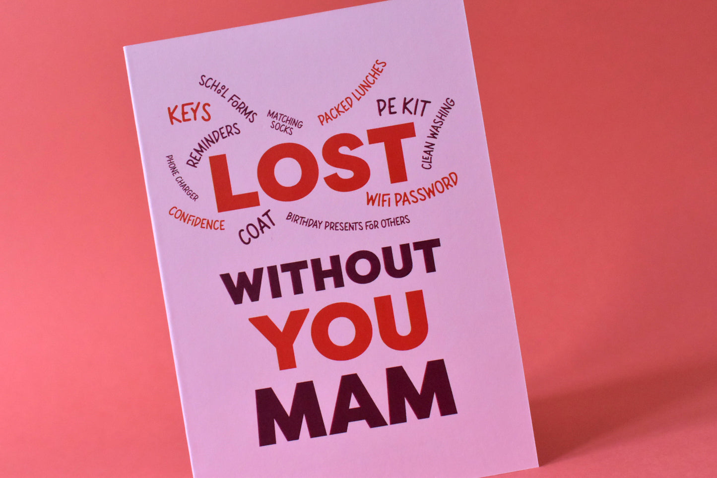 Lost Without You Mam Card