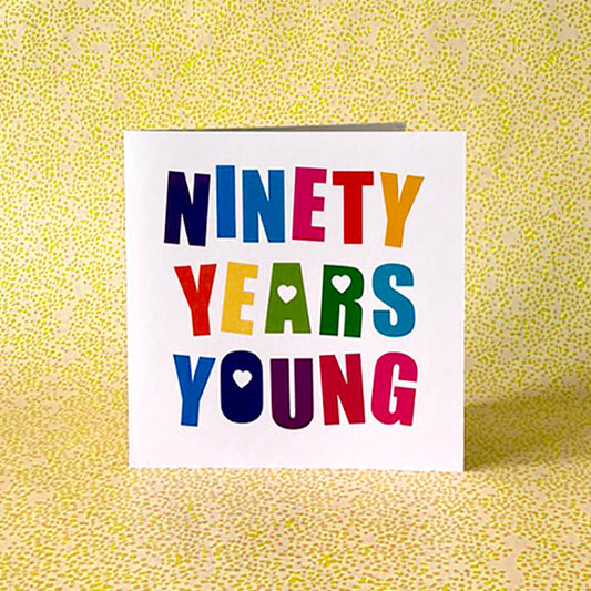 Ninety Years Young Birthday Card