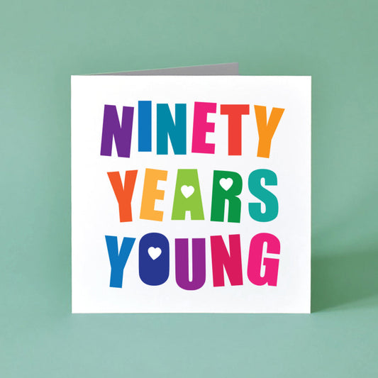 Ninety Years Young Birthday card, each letter is in a bold bright colour and the words fill the whole card.