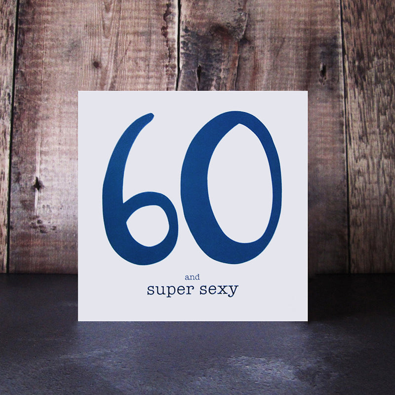 60 and Super Sexy Birthday Card