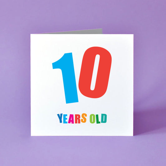 Birthday card with '10 Years Old' text in bold and bright colours.