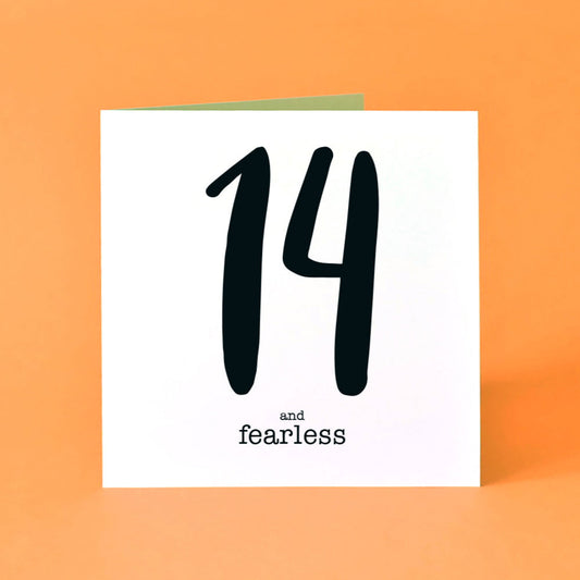 14th Birthday Card; a white square card with a large black 14 in the centre, underneath in black text are the words "and fearless".