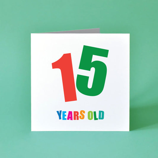 15 Years Old Birthday Card, Gender Neutral