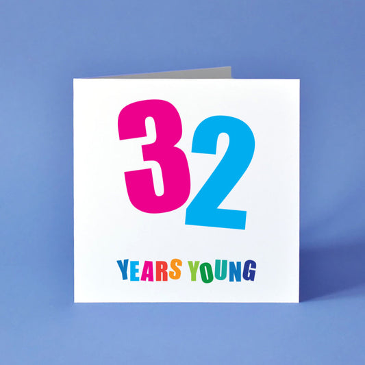 Birthday card with '32 Years Young' text in a variety of colours.
