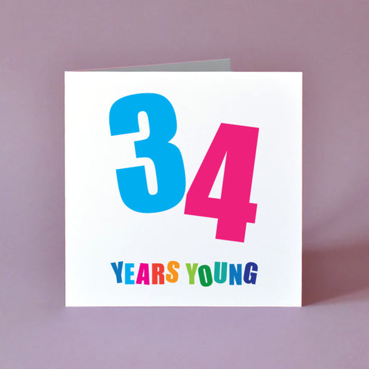 34 Years Young Colourful Unisex Birthday Card.