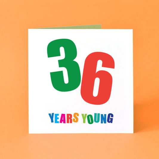 Birthday card with 36 Years Young in bold, colourful text.
