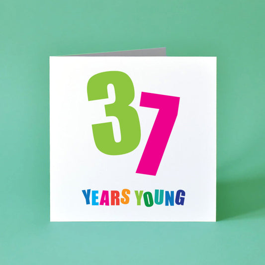 37 Years Young Colourful Unisex Birthday Card.