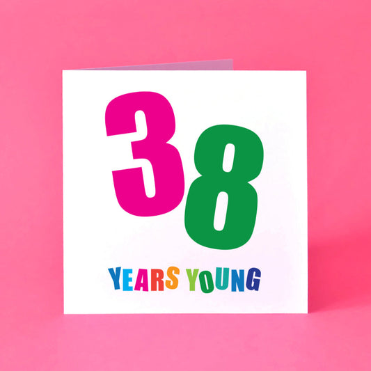 38 Years Young Birthday Card with big colours numbers.