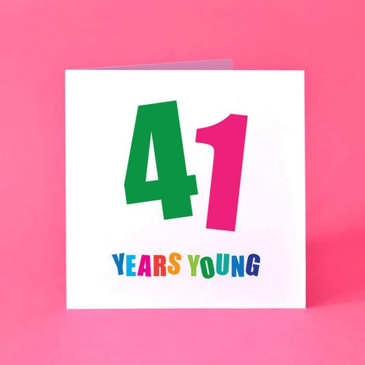 Birthday card with '41 Years Young' text in multi colours.