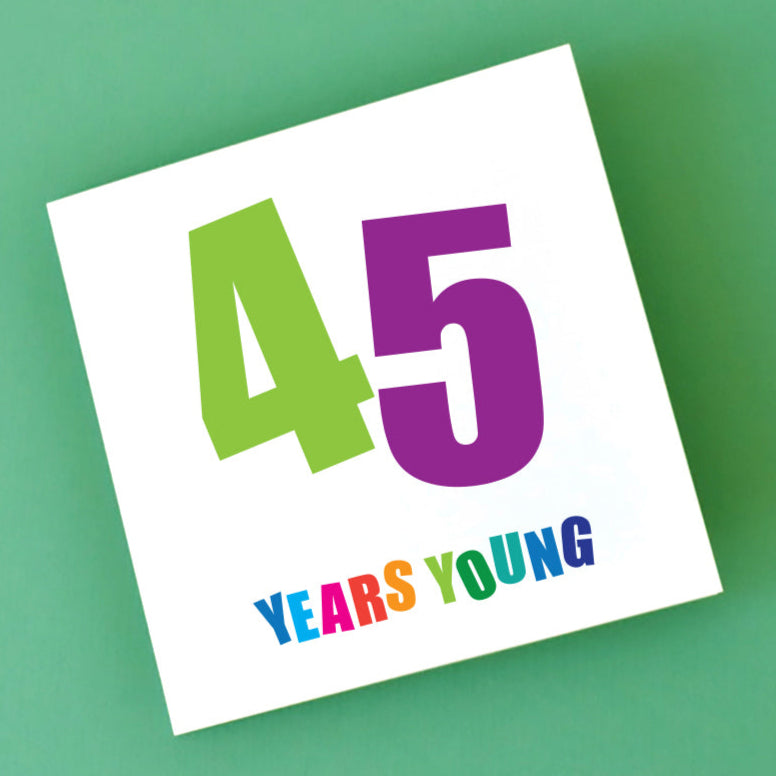 45 Years Young BIrthday Card for Him