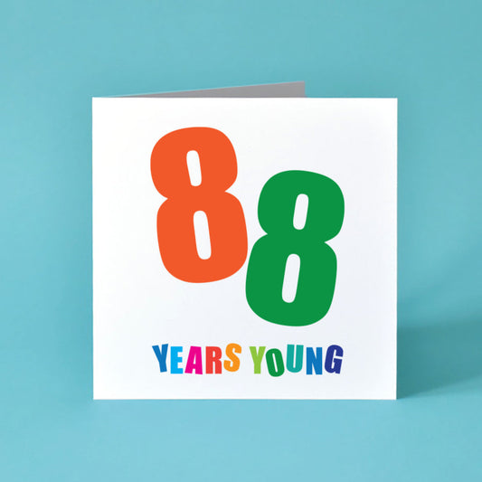88 Years Young Bright and Colourful Birthday Card