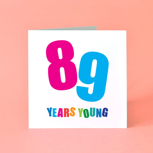 89 Years Young Birthday Card for Her