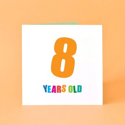 Birthday card with '8 Years Old' text in bold and bright colours.