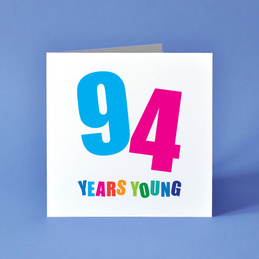 94 Years Young Birthday Card for male and female