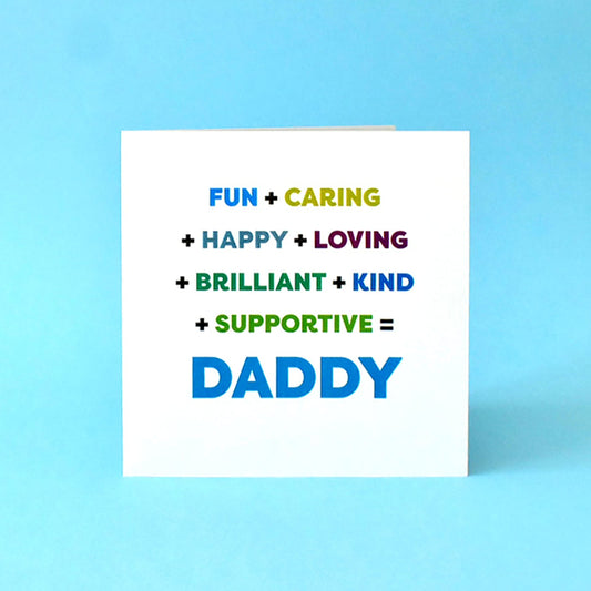fun + caring + happy + loving + brilliant + kind + supportive = daddy card