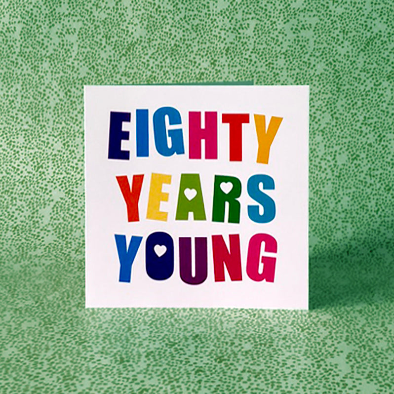 Eighty Years Young Birthday Card