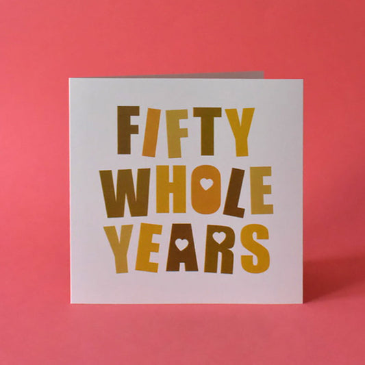 Fifty Whole Years Wedding Anniversary Card