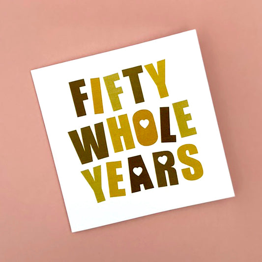 Fifty Whole Years Wedding Anniversary Card