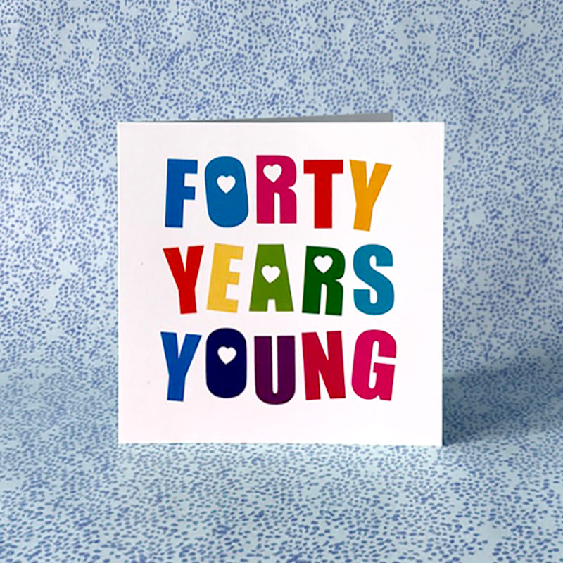 Forty Years Young Birthday Card