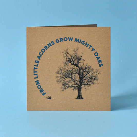 Illustrated card showing an acorn and a mature oak tree, paired with the phrase ‘From little acorns grow mighty oaks’ – perfect for parents, mentors, or teachers.