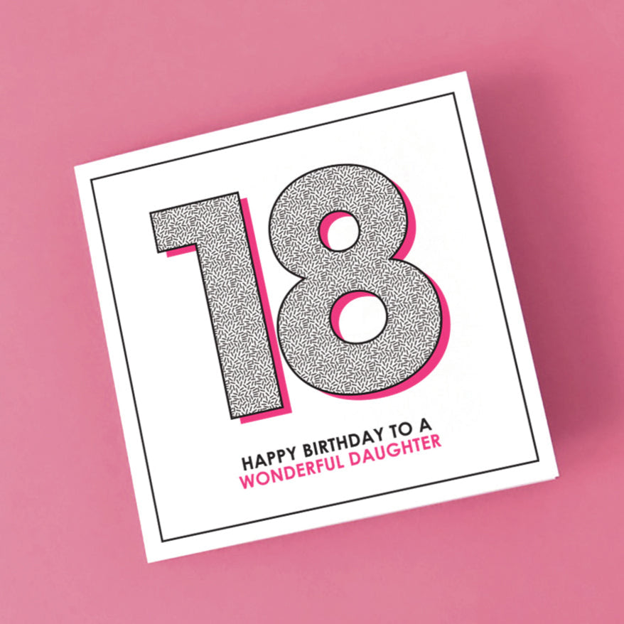 Greeting card with a huge '18' with black and pink detailing and the message "Happy Birthday to a Wonderful Daughter" underneath.