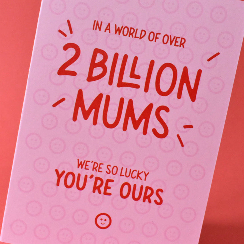 Out of 2 Billion Mums, We're Lucky You're Ours Card