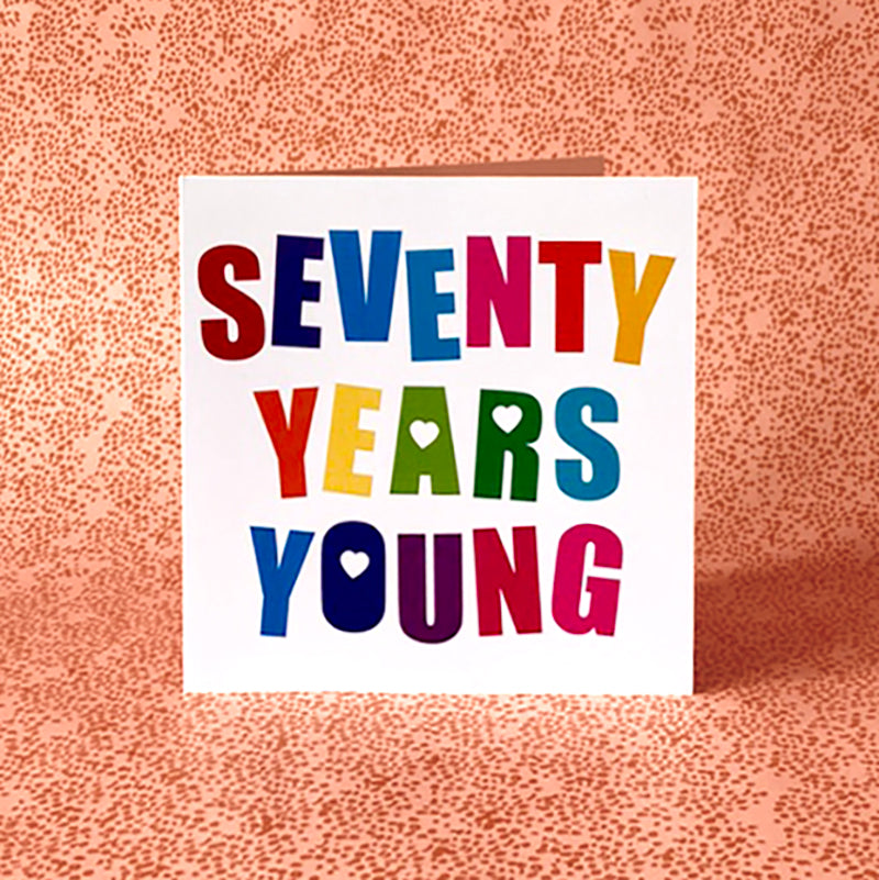 Seventy Years Young Birthday Card