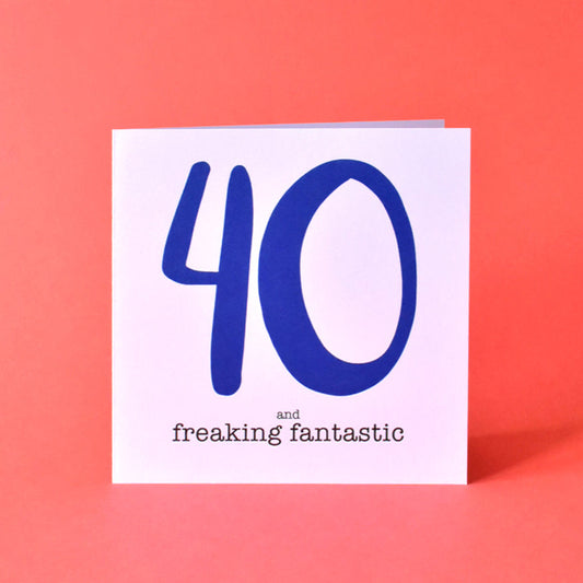 Greeting card with large navy blue '40' and 'and freaking fantastic' text in black underneath.