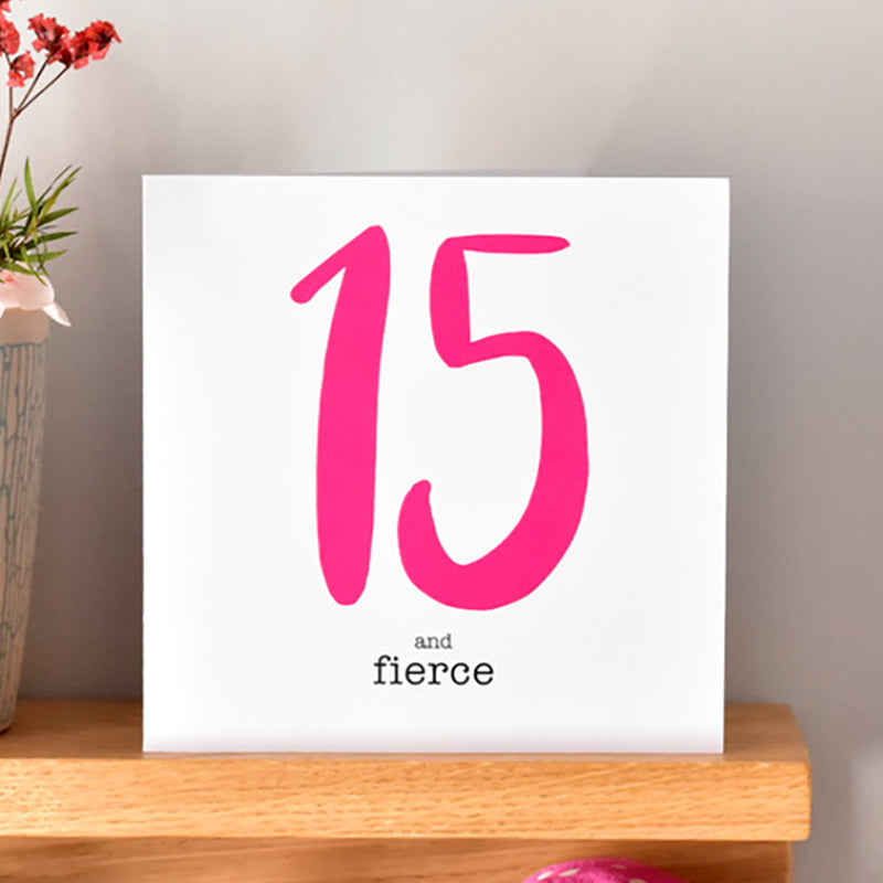 15 and Fierce Birthday Card